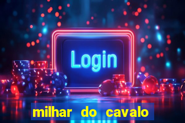 milhar do cavalo que mais sai